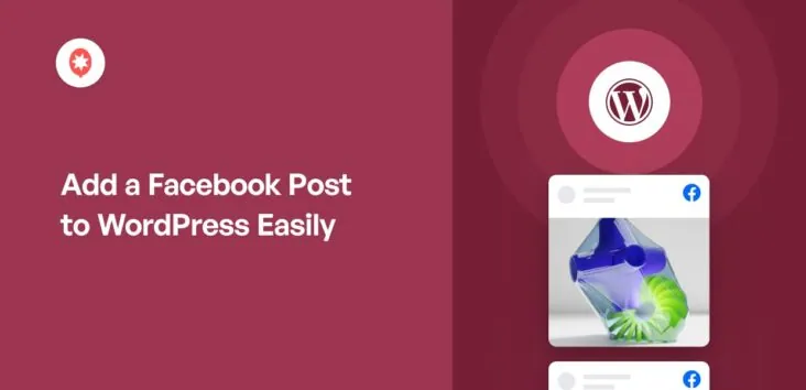 5-Minute Guide to Embed Facebook Posts on WordPress (Step by Step)