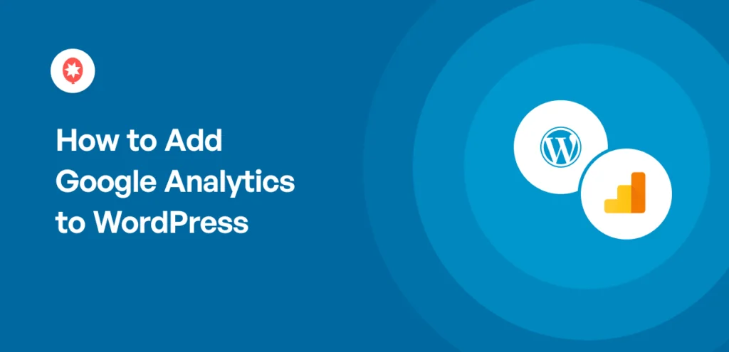 How to Add Google Analytics to WordPress (Step-by-Step Guide)