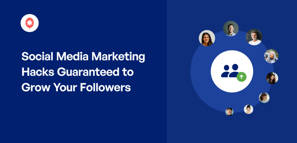 35 Social Media Marketing Hacks Guaranteed to Grow Your Followers