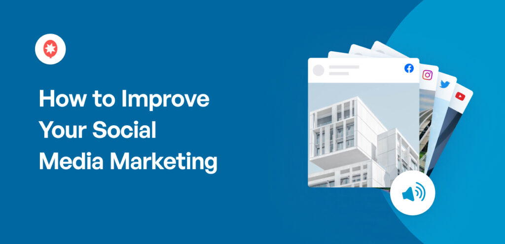 How to Improve Your Social Media Marketing (11+ Proven Tips)