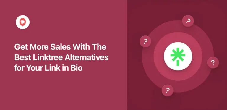 Get More Sales With 7 Best Linktree Alternatives for Your Link in Bio