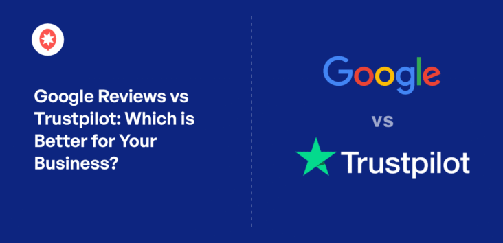 google reviews vs trustpilot which is better for your business