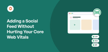 Adding a Social Feed Without Hurting Your Core Web Vitals