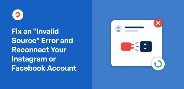Fix an "Invalid Source" Error and Reconnect Your Instagram or Facebook Account