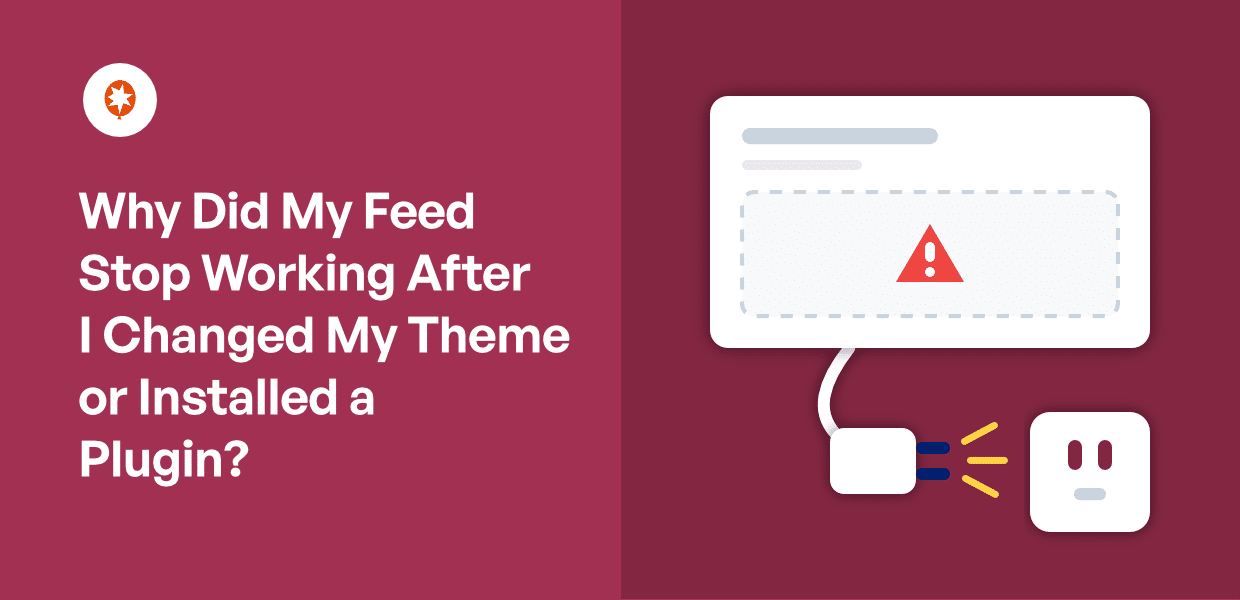 Why Did My Feed Stop Working After I Changed My Theme or Installed a Plugin?